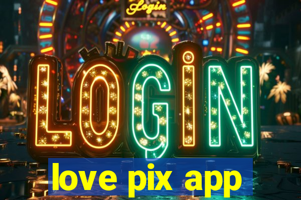 love pix app